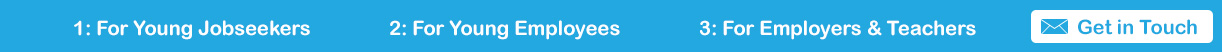 For Young Job Seekers, For Young Employees, For Emplyers & Teachers